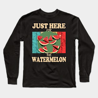 Just Here For The Watermelon Long Sleeve T-Shirt